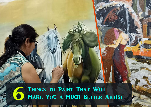 6-trhings-to-paint-that-make-you-a-much-better-artist