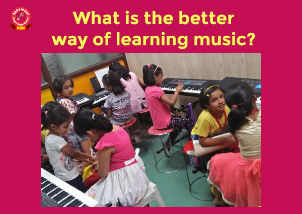 What-is-the-better-way-of-learning-music