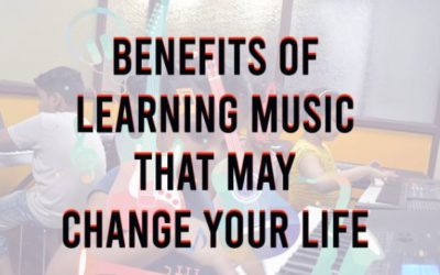 Benefits of Learning Music That May Change Your Life