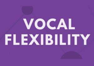 Vocal-Flexibility