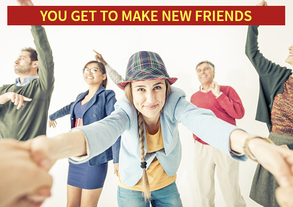 You Get to Make-New-friends