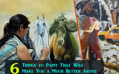 6 Things to Paint That Will Make You a Much Better Artist