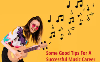 Some Good Tips For A Successful Music Career