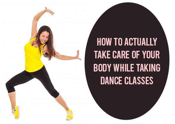 HOW TO ACTUALLY TAKE CARE OF YOUR BODY WHILE TAKING DANCE CLASSES